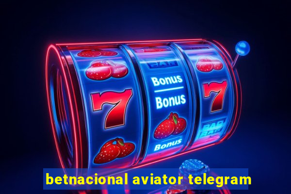 betnacional aviator telegram